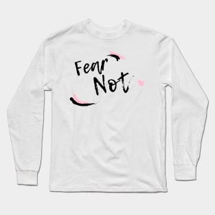 Fear Not Long Sleeve T-Shirt